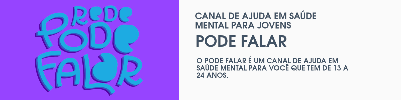 O Pode Falar é um canal de ajuda em saúde mental para você que tem de 13 a 24 anos.